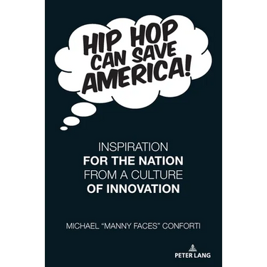 Hip Hop Can Save America!: Inspiration For The Nation From A Culture of Innovation