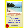 Trinidad & Tobago Travel Guide: Sightseeing, Hotel, Restaurant & Shopping Highlights