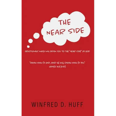 The Near Side: Devotionals Which Will Draw You to the "Near Side" of God