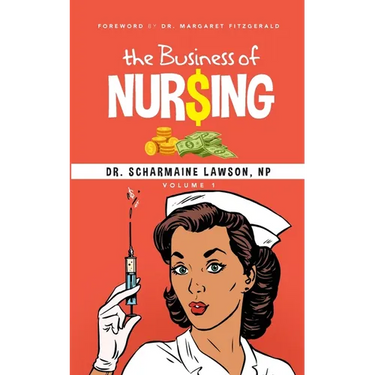 The Business of Nur$ing Vol. 1
