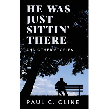 He Was Just Sittin' There And Other Stories