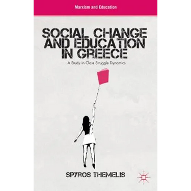 Social Change and Education in Greece: A Study in Class Struggle Dynamics