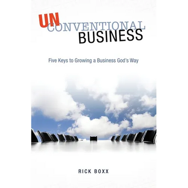 Unconventional Business: Five Keys to Growing a Business God's Way