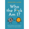 Who the F*ck Am I?: The People Pleaser's Guide to Self-Love