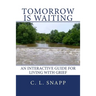 Tomorrow Is Waiting: An Interactive Guide for Living with Grief