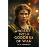 The Ancient Irish Goddess of War