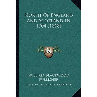 North Of England And Scotland In 1704 (1818)