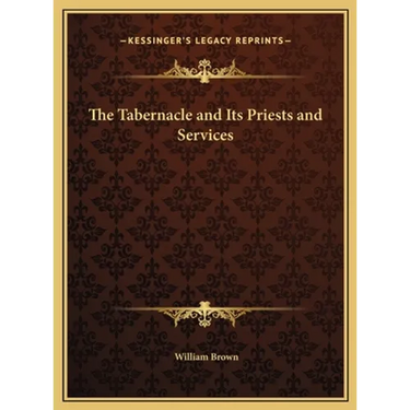 The Tabernacle and Its Priests and Services