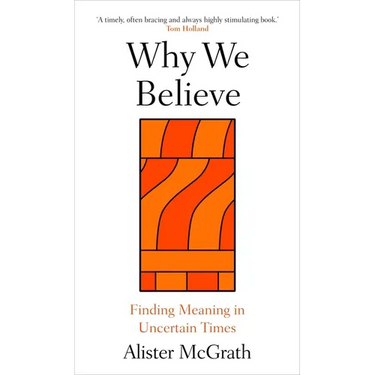 Why We Believe: Finding Meaning in Uncertain Times