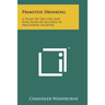 Primitive Drinking: A Study Of The Uses And Functions Of Alcohol In Preliterate Societies