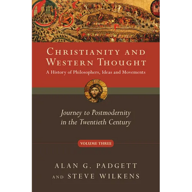Christianity and Western Thought: Journey to Postmodernity in the Twentieth Century Volume 3
