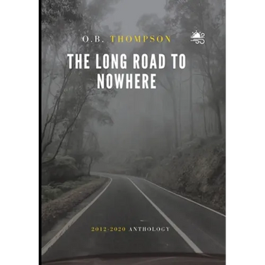 The Long Road to Nowhere: 2012-2020 Anthology