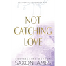 Not Catching Love
