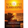 Sour Eye Slanderspiel: A Poetic Biography Because Real is Appealing