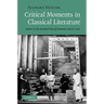Critical Moments in Classical Literature