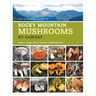 The Essential Guide to Rocky Mountain Mushrooms by Habitat