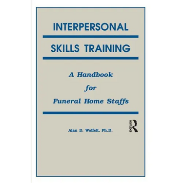 Interpersonal Skills Training: A Handbook for Funeral Service Staffs