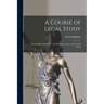 A Course of Legal Study: Respectfully Addressed to the Students of Law in the United States