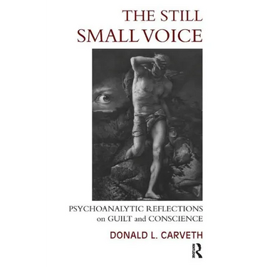 The Still Small Voice: Psychoanalytic Reflections on Guilt and Conscience