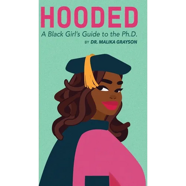 Hooded: A Black Girl's Guide to the Ph.D.