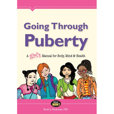 Going Through Puberty: A Girl's Manual for Body, Mind & Health