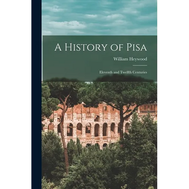 A History of Pisa: Eleventh and Twelfth Centuries