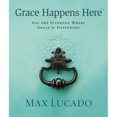 Grace Happens Here: You Are Standing Where Grace Is Happening