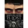 When All Hope Is Lost