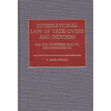 International Law of Take-Overs and Mergers: The Eec, Northern Europe, and Scandinavia