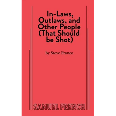 In-Laws, Outlaws, and Other People (That Should Be Shot)