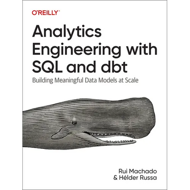 Analytics Engineering with SQL and Dbt: Building Meaningful Data Models at Scale