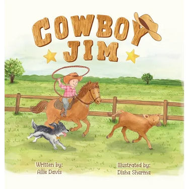 Cowboy Jim: A Heartwarming Picture Book About Courage, Perseverance, and Caring for Animals for Kids Ages 3-7