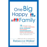 One Big Happy Family: 18 Writers Talk About Open Adoption, Mixed Marriage, Polyamory, Househusbandry, Single Motherhood, and Other Realities of Truly