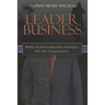 Leader Business: Battle-Tested Leadership Strategies For Any Organization