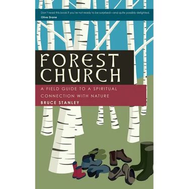 Forest Church: A Field Guide to a Spiritual Connection with Nature
