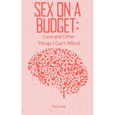 Sex on a Budget: Love and Other Things I Can't Afford