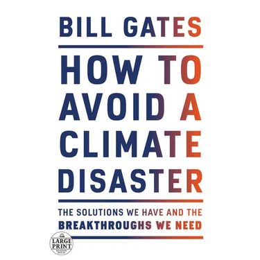 How to Avoid a Climate Disaster: The Solutions We Have and the Breakthroughs We Need