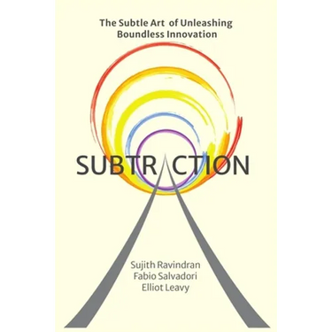 Subtraction: The Subtle Art of Unleashing Boundless Innovation
