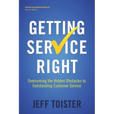 Getting Service Right: Overcoming the Hidden Obstacles to Outstanding Customer Service