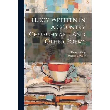 Elegy Written In A Country Churchyard And Other Poems