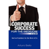Corporate Success for the Mediocre - A Guide: And an Explainer for the Rest of Us