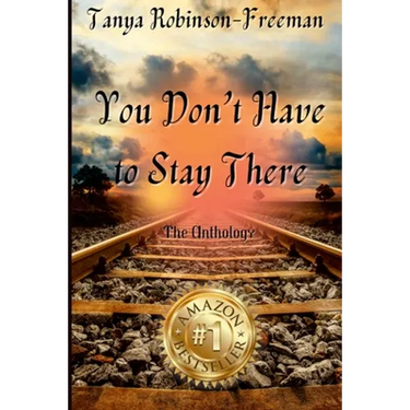 Tanya Robinson-Freeman - You Don't Have to Stay There