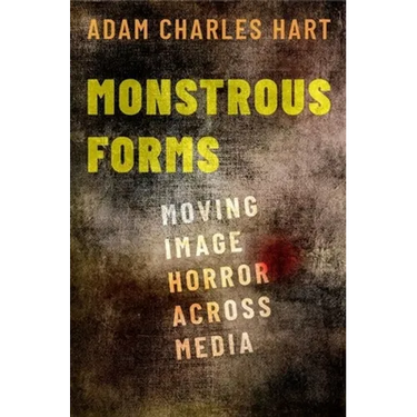 Monstrous Forms: Moving Image Horror Across Media