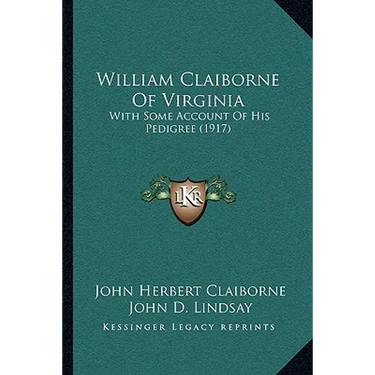 William Claiborne Of Virginia: With Some Account Of His Pedigree (1917)