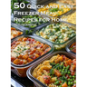 50 Quick and Easy Freezer Meal Recipes for Home