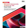 Ultimate Microsoft Cybersecurity Architect SC-100 Exam Guide: Master the SC-100 Exam with Practical Examples and Case Studies to Secure the Digital Wo