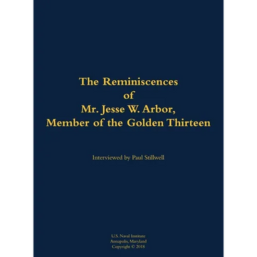 The Reminiscences of Mr. Jesse W. Arbor, Member of the Golden Thirteen: 1914-2000