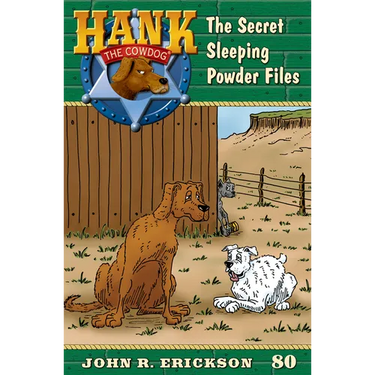 The Secret Sleeping Powder Files: Hank the Cowdog Book 80