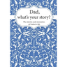 Dad, What's Your Story?: The Stories and Memories of Father's Life - A Guided Story Journal.