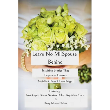 Leave No MilSpouse Behind. Inspiring Stories That Empower Dreams